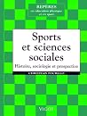 Sports sciences sociales. Histoire, sociologie et prospective Sports sciences sociales. Histoire, sociologie et prospective