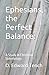 Ephesians, the Perfect Balance by D. Edward Tench