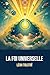 La Foi universelle | Annotée d'une biographie de Léon Tolstoï: Incluant: "Qu’est-ce que l’Évangile ?" et " Qu’est-ce que la religion ?" (French Edition)