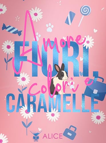Amore, fiori, colori e caramelle: (Cocktail Edizioni) (Collana Cosmopolitan) (Italian Edition)