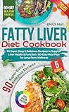 Fatty Liver Diet Cookbook: 90 Super Easy and Delicious Recipes to Support Liver Health and Function | 60-Day Meal Plan for Long-Term Wellness