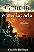 Gracia entrelazada: Una memoria (Spanish Edition)