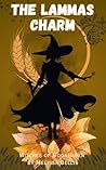 The Lammas Charm by Melissa Bellis