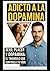 Adicto a la Dopamina: Sexo,...