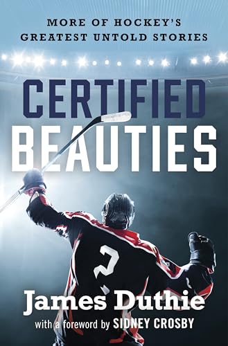 Certified Beauties: More of Hockey's Greatest Untold Stories (Hardcover)