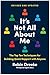 It's Not All About Me, Revised and Updated Edition by Robin Dreeke