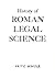 History of Roman Legal Science by Fritz Schulz