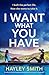 I Want What You Have by Hayley   Smith