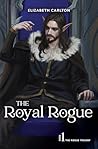 The Royal Rogue (The Rogue Trilogy, #1)