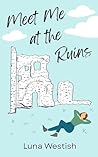 Meet Me at the Ruins