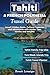 Tahiti & French Polynesia Travel Guide by Benoit Lemaigre