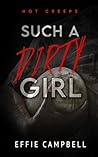 Book cover for Such A Dirty Girl (Hot Creeps, #6)