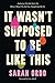 It Wasn’t Supposed To Be Like This: Embracing The Path You’re On When It Wasn’t The Path You Thought You’d Be On