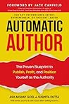 Automatic Author: The Proven Blueprint to Publish, Profit, and Position Yourself as the Authority