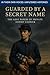 Guarded by a Secret Name: T...