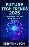 "Future Tech Trends 2025" by DEEPANSHU SONI