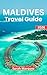 Maldives Travel Guide 2026:...