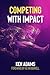 Competing With Impact