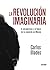 La Revolución imaginaria. E...