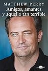 Amigos, amantes y aquello tan terrible