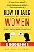 How to Talk to Women (2 Books in 1) by Giovanni The Coach