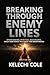 Breaking Through Enemy Lines by Kelechi Cole