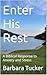 Enter His Rest: A Biblical ...