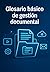 Glosario básico de gestión documental by Alex Hernandez