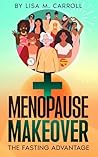 Menopause Makeover: The Fasting Advantage