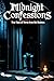 Midnight Confessions: 50 Anonymous Horror Stories Too Disturbing to Forget Real Voices. Real Fear. Read After Midnight.