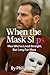 When the Mask Slips Men Who...