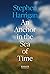 An Anchor in the Sea of Time by Stephen Harrigan