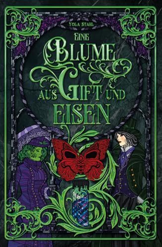 Eine Blume aus Gift und Eisen | Eine sapphic Liebesgeschichte in einer Welt voller Magie und Steampunk (German Edition)
