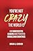 You’re not Crazy, the World...