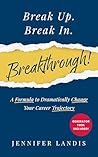 Break Up. Break In. Breakthrough! by Jennifer Landis