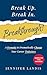Break Up. Break In. Breakthrough! by Jennifer Landis