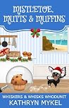 Mistletoe, Mutts & Muffins (Whiskers & Whisks Whodunit #1)