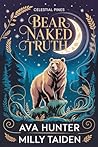 Bear Naked Truth (Celestial Pines Romances Book 3) Bear Naked Truth (Celestial Pines Romances Book 3)