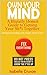 Own Your Mind: A Brutally Honest Guide to Getting Your Sh*t Together (Without Pretending to Be Happy All the Time)