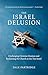 The Israel Delusion: Challe...