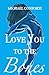 Love You to the Bones