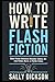 How to write Flash Fiction ...