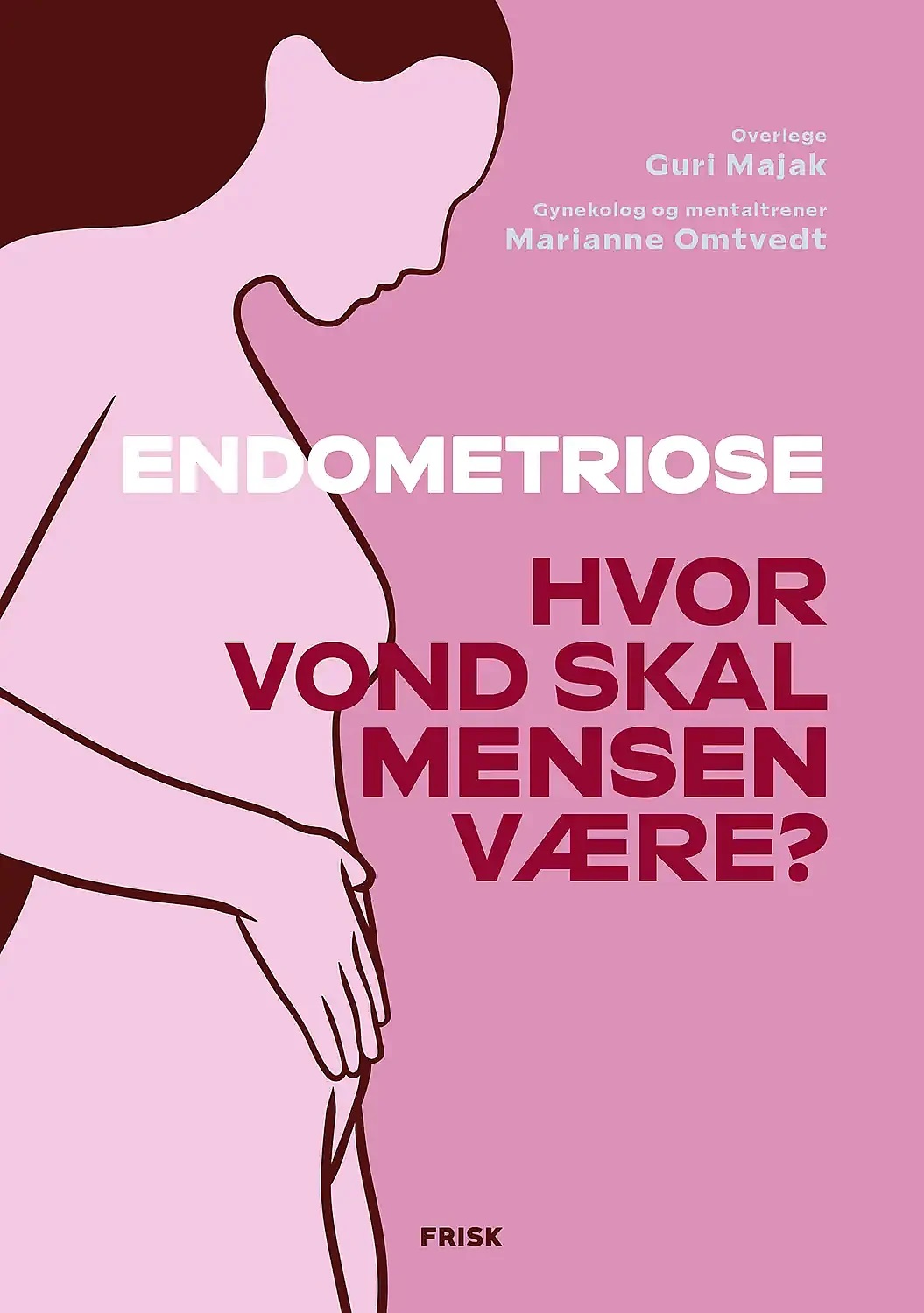 Endometriose: Hvor vond skal mensen være? (Hardcover)