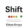 Shift: Managing Your Emotions--So They Don't Manage You Shift: Managing Your Emotions--So They Don't Manage You