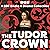 The Tudor Crown: A BBC Radi...