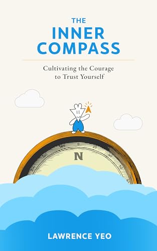 The Inner Compass: Cultivating the Courage to Trust Yourself (Kindle Edition)