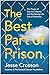 The Best Part of Prison: The Power of Second Chances and Reclaiming Life Out of Darkness