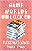 Game Worlds Unlocked: The P...