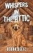 Whispers in the Attic by Debra Deetz