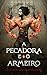 A Pecadora e o Armeiro by Lana Pecherczyk